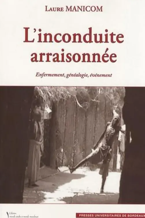 L'inconduite arraisonnée. Enfermement, généalogie, événement, autour du dargah d'Erwadi (Inde), Laure Manicom