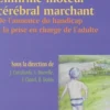 L'infirme moteur cérébral marchant. De l'annonce du handicap à la prise en charge de l'adulte, Jérôme Cottalorda