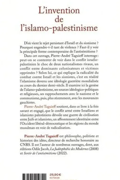 L'invention de l'islamo-palestinisme. Jihad mondial contre les juifs et diabolisation d'Israël, Pierre-André Taguieff
