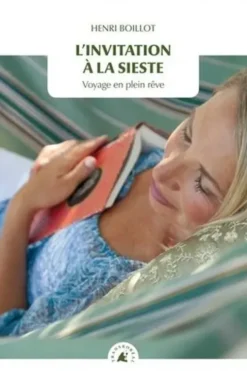 L'invitation à la sieste. Voyage en plein rêve, Henri Boillot