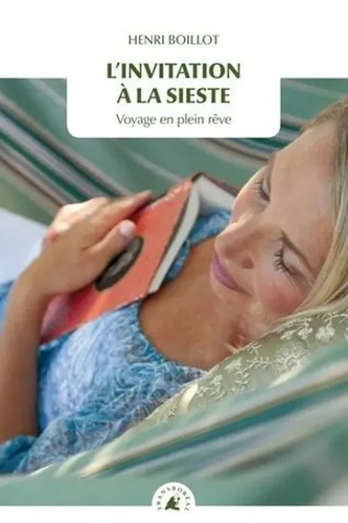 L'invitation à la sieste. Voyage en plein rêve, Henri Boillot
