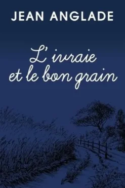 L'ivraie et le bon grain, Jean Anglade