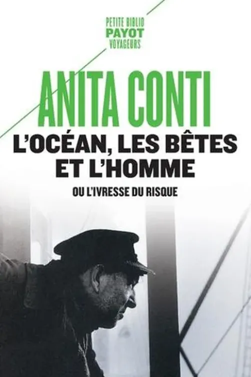 L'océan, les bêtes et l'homme. Ou l'ivresse du risque, Anita Conti