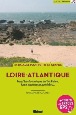 Loire-Atlantique. Presqu’île de Guérande, pays des Trois Rivières, Nantes et pays nantais, pays de Retz, 3e édition, Paul-André Coumes