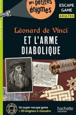 Léonard de Vinci et l'arme diabolique. Escape game adultes, Arnaud Cebollada