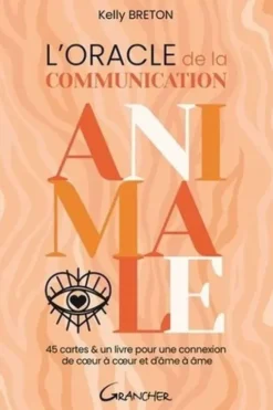 L'oracle de la communication animale. 45 cartes & un livre pour une connexion de coeur à coeur et d'âme à âme, Kelly Breton