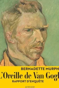 L'oreille de Van Gogh. Rapport d'enquête, Bernadette Murphy