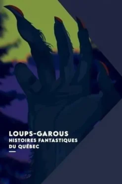 Loups-garous. Histoires fantastiques du Québec, Louvigny de Montigny