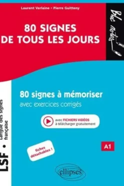 LSF Langue des signes française 80 signes de tous les jours. 80 signes à mémoriser avec exercices corrigés et fichiers vidéos, Pierre Guitteny