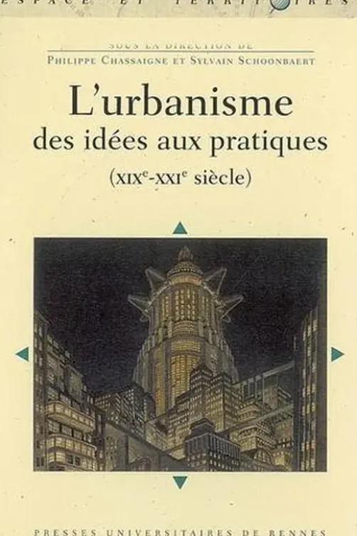 L'urbanisme. Des idées aux pratiques (XIXe-XXIe siècle), Philippe Chassaigne