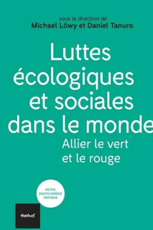 Luttes écologiques et sociales dans le monde. Allier le vert et le rouge, Michael Löwy