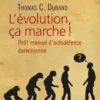 L'évolution, ça marche ! Petit manuel d'autodéfense darwinienne, Thomas C Durand