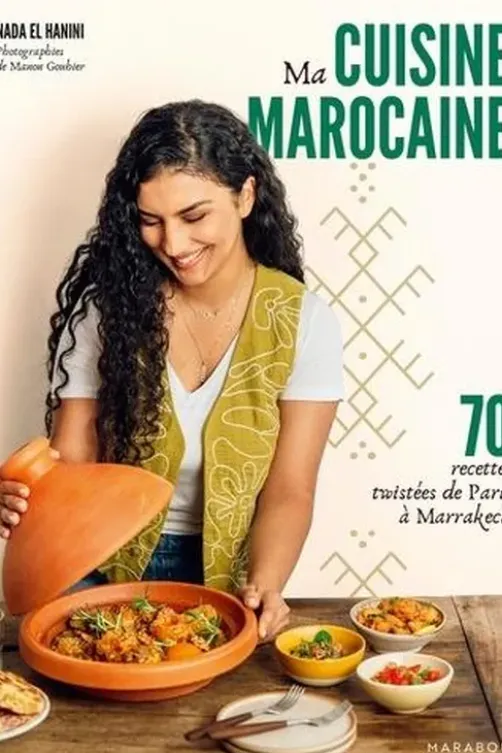 Ma cuisine marocaine. 70 recettes twistées de Paris à Marrakech, Nada El Hanini