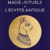 Magie & rituels de l'Egypte antique. Reconnectez-vous à votre voie sacrée, Camille Suldrun