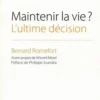 Maintenir la vie ? L'ultime décision. Réflexions sur l'arrêt de l'alimentation des patients en état végétatif chronique, Bernard Romefort