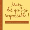 Mais, dis qu't'es impossible ! Mes dictées impossibles pour tous, Hervé Mineur