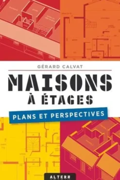Maisons à étages. Plans et perspectives, Gérard Calvat