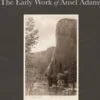 Making a Photographer. The Early Work of Ansel Adams, Rebecca A. Senf
