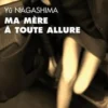 Ma mère à toute allure. Précédé de Le Chien dans le side-car, Yû Nagashima