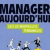 Manager aujourd’hui. Les 25 nouvelles tendances, Bertrand Jouvenot