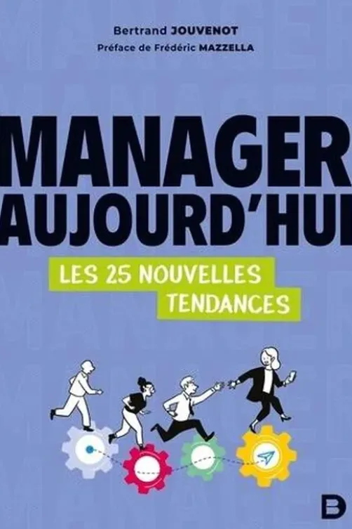 Manager aujourd’hui. Les 25 nouvelles tendances, Bertrand Jouvenot
