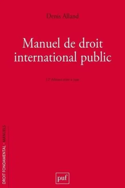 Manuel de droit international public. 12e édition actualisée, Denis Alland