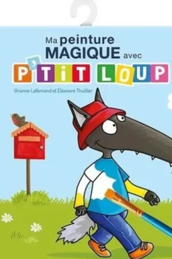 Ma peinture magique avec P'tit Loup. Avec 10 tableaux et 1 pinceau en bois, Orianne Lallemand
