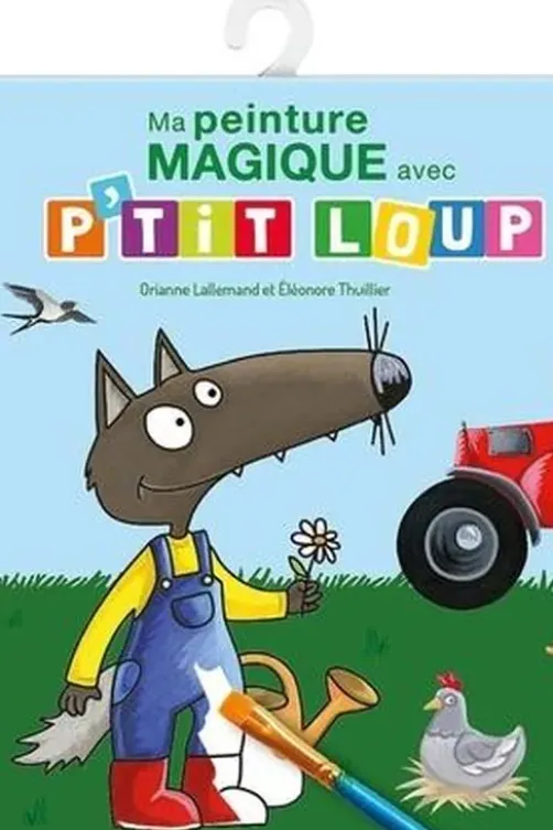 Ma peinture magique avec P'tit Loup A la ferme. Avec 10 tableaux et 1 pinceau en bois, Orianne Lallemand