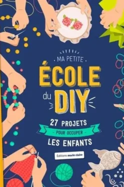 Ma petite école du DIY. 27 projets pour occuper les enfants, Dominique Turbé