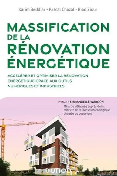 Massification de la rénovation énergétique. Accélérer et optimiser la rénovation énergétique grâce aux outils numériques et industriels, Karim Beddiar