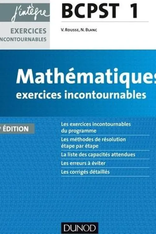 Mathématiques BCPST 1. Exercices incontournables, 2e édition, Vidian Rousse