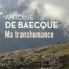 Ma transhumance. Carnet de routo, Antoine de Baecque