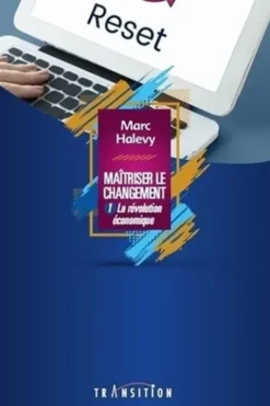 Maîtriser le changement. Tome 1, La révolution économique, Marc Halévy