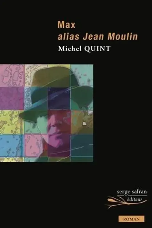 Max alias Jean Moulin, Michel Quint