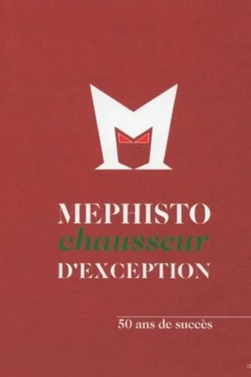 Mephisto, chausseur dexception. 50 ans de succès, Bénédicte Jourgeaud