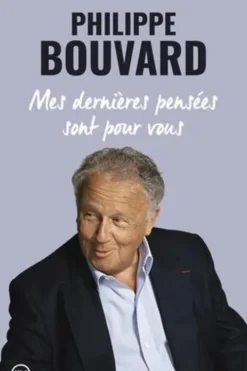Mes dernières pensées sont pour vous, Philippe Bouvard