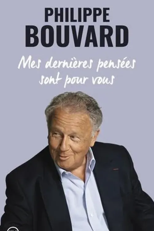 Mes dernières pensées sont pour vous, Philippe Bouvard
