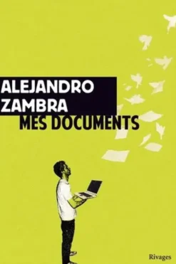 Mes documents, Alejandro Zambra