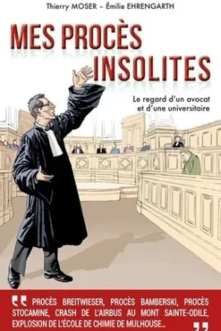 Mes procès insolites. Le regard d'un avocat et d'une universitaire, Thierry Moser