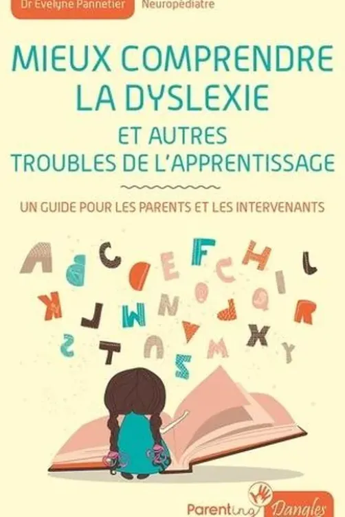 Mieux comprendre la dyslexie. Un guide pour les parents et les intervenants, Evelyne Pannetier