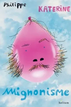 Mignonisme. Edition collector, Philippe Katerine