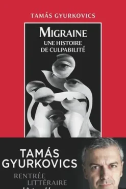 Migraine. Une histoire de culpabilité, Tamás Gyurkovics