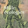 Mille écologies. Echafauder les habitats, les relations, les résistances, Anna Barseghian
