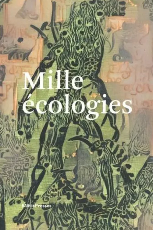 Mille écologies. Echafauder les habitats, les relations, les résistances, Anna Barseghian