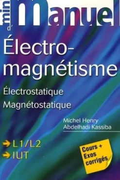 Mini Manuel d'Electromagnétisme. Cours + Exercices, Michel Henry