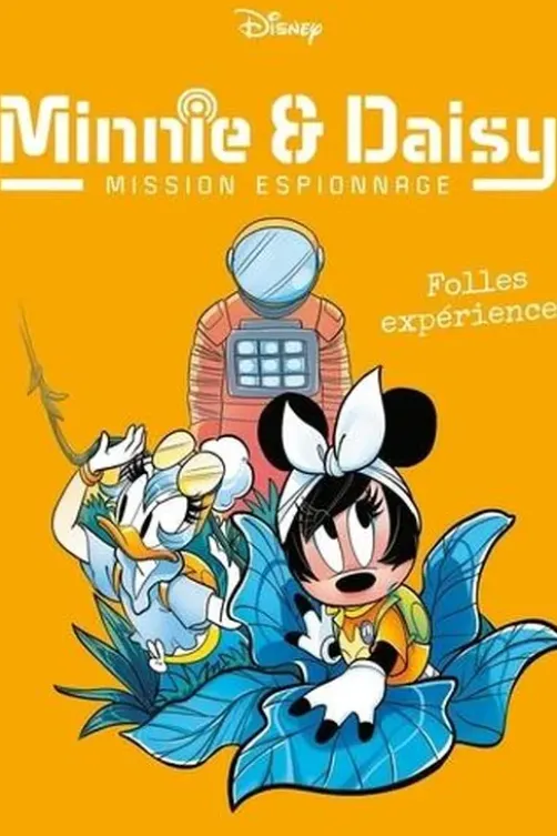 Minnie & Daisy Mission espionnage Tome 4 : Folles expériences, Disney