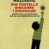 Mio fratello rincorre i dinosauri. Edition en italien, Giacomo Mazzariol