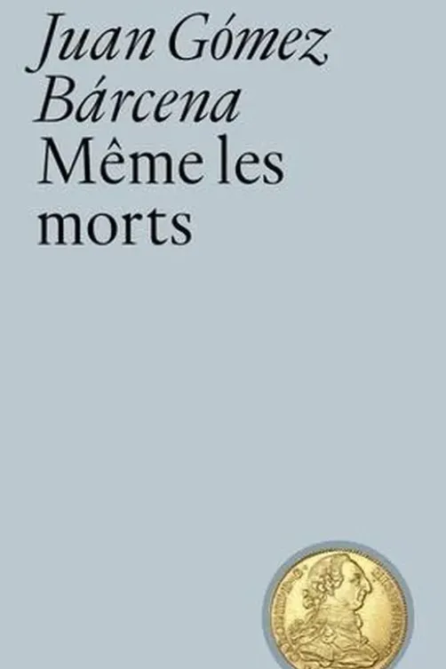 Même les morts, Juan Gómez Bárcena