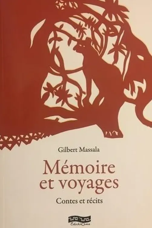 Mémoire et voyages. Contes et récits, Gilbert Massala