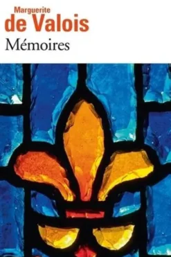 Mémoires 1569-1577 (Extraits), Marguerite de Valois
